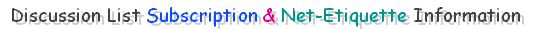 Discussion List Subscription Instructions and Net-etiquette